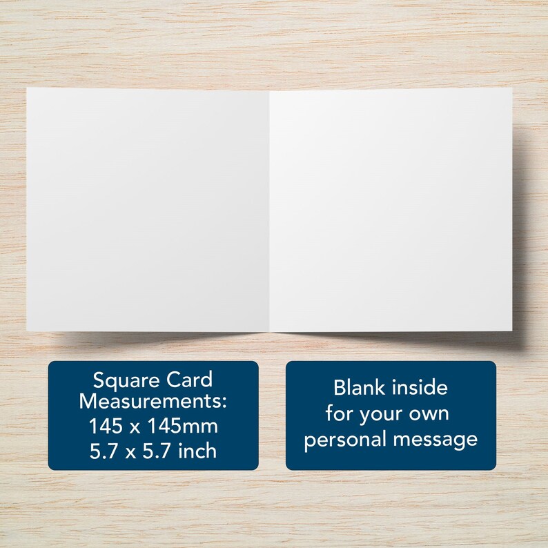 May include: A blank white card with a blue border. The card is folded in half and measures 5.7 x 5.7 inches. The text on the card reads "Square Card Measurements: 145 x 145mm 5.7 x 5.7 inch" and "Blank inside for your own personal message".