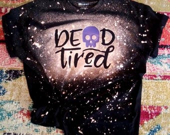 Dead Tired, Bleached, tired