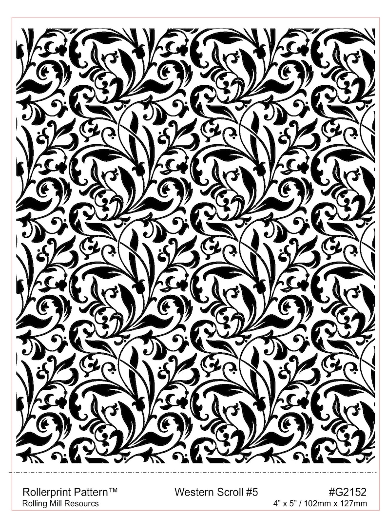 May include: Black and white repeating pattern of a decorative scroll design. The pattern is called "Western Scroll #5" and is a rollerprint pattern from Rolling Mill Resources. The pattern is 4 inches by 5 inches or 102 millimeters by 127 millimeters.