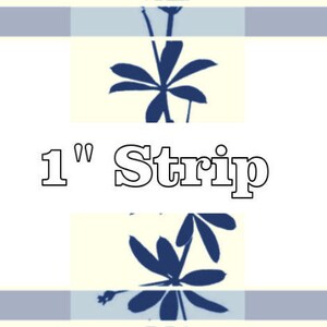 May include: A white background with a blue border and a blue floral design. The text "1" inch strip is in the center of the image.