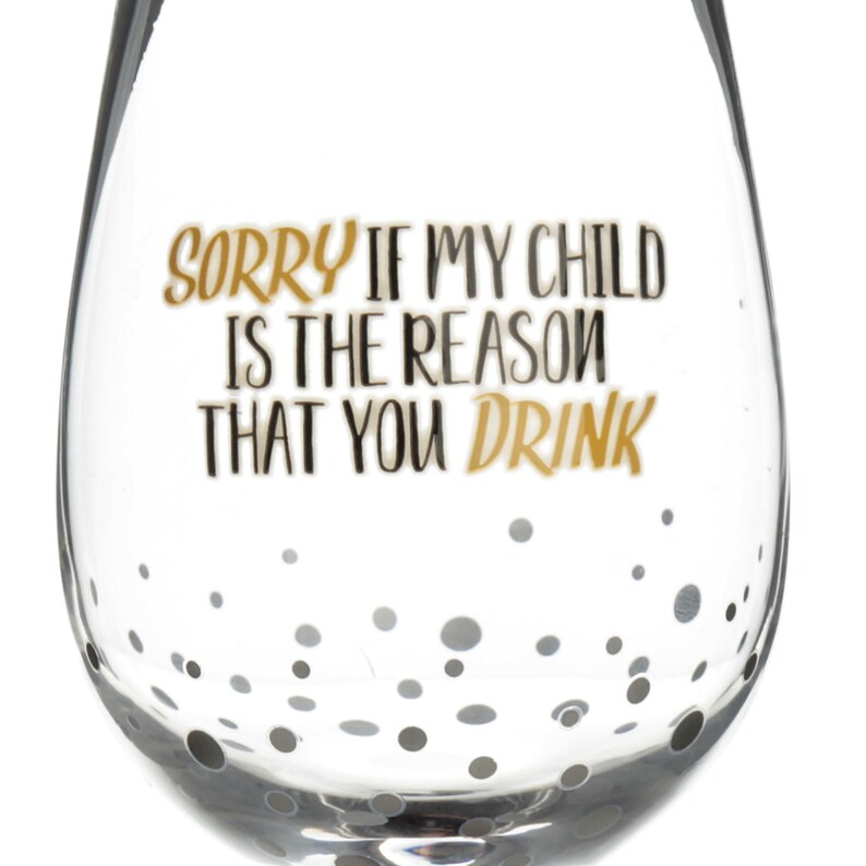 Personalised Rose Gold Sorry If My Child Is The Reason You Drink Wine Glass
