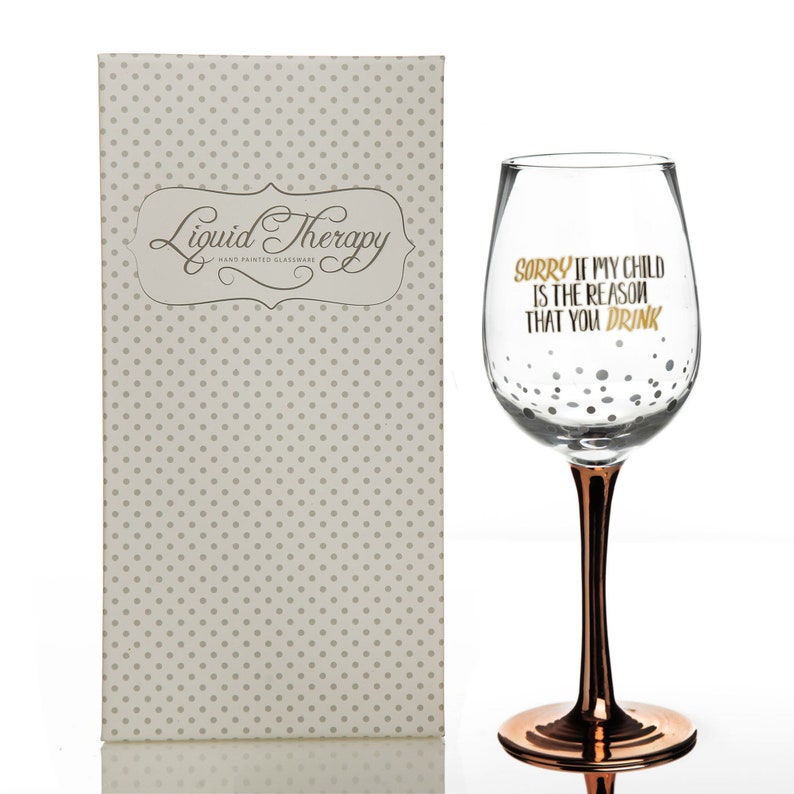 Personalised Rose Gold Sorry If My Child Is The Reason You Drink Wine Glass