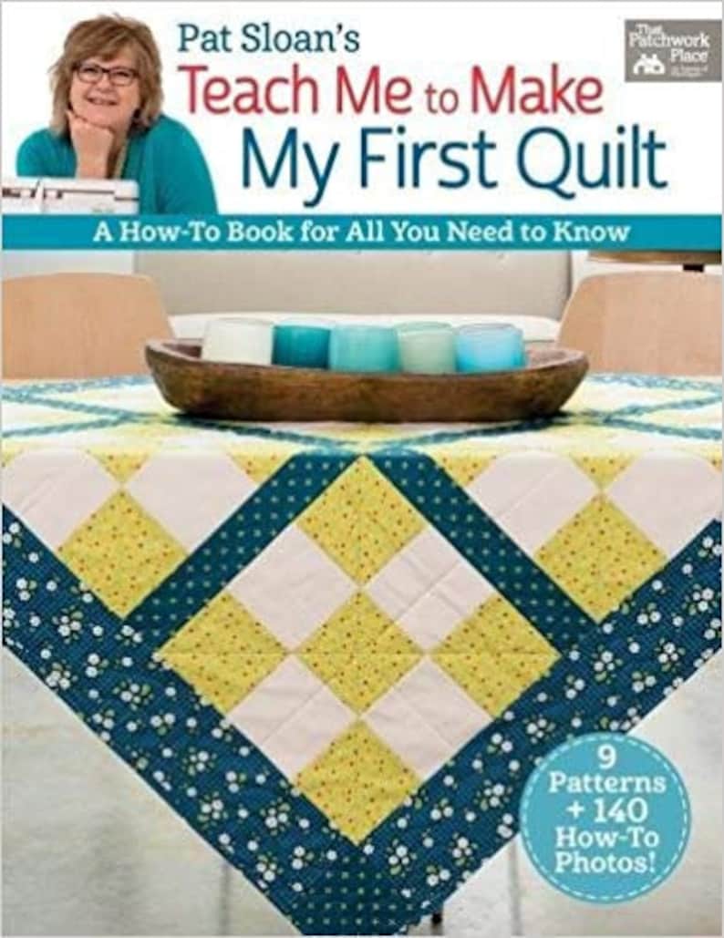 Pat Sloan/'s Teach Me to Make My First Quilt