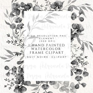 May include: Black and white watercolour floral frame clipart. The frame is made of hand-painted eucalyptus leaves and berries. The text "HIGH RESOLUTION PNG ELEMENT (300 DPI) I HAND PAINTED WATERCOLOUR FRAME CLIPART NUIT NOIRE CLIPART" is in the centre of the frame.