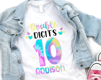 Double Digits, Ten Birthday Girl Shirt, 10 Double Digits, Tie Dye Theme, Tenth Birthday Shirt, Tenth Birthday Shirt