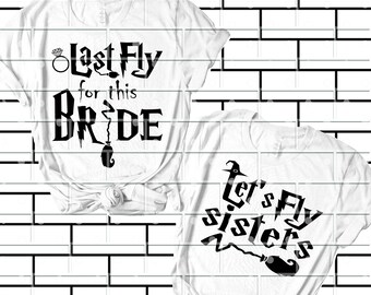 Last Fly for this Bride/Let's fly Sisters Bridesmaid Png , Bachelorette Party Png, PNG Bundle, Bachelorette Party Shirt Files -Halloween PNG