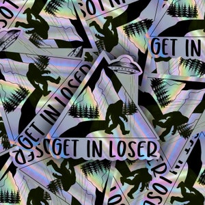 Big Foot Holographic Sticker | Get in Loser Sticker | Großer Fuß Alien Sticker
