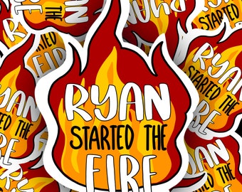Ryan Started The Fire Flame Sticker | Office Sticker