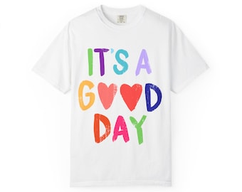 It's a Good Day T-Shirt | Colorful Heart Typography
