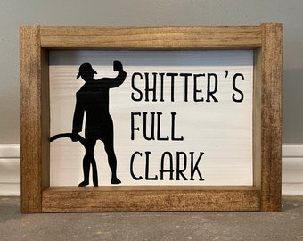 Shitter's Full Clark | National Lampoon's Christmas Vacation | MADE TO ORDER