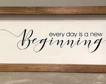 Every day is a new Beginning | MADE TO ORDER