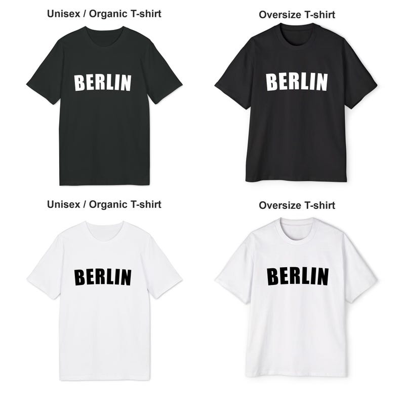 May include: Four t-shirts, two black and two white, with the word "BERLIN" printed in white on the black shirts and in black on the white shirts. The shirts are available in two styles: unisex/organic and oversize.