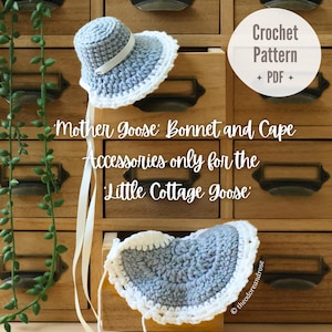 May include: A crocheted bonnet and cape set in light blue and white, with a ribbon detail. The image includes text that reads "Crochet Pattern + PDF" and "Mother Goose Bonnet and Cape Accessories only for the Little Cottage Goose."
