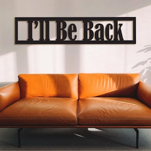 I'll Be Back houten wanddecoratie, kantoorbord, lasergesneden kunst