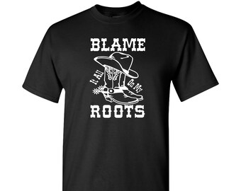 Blame It All On My Roots, Country Music Shirt, Simply Southern Tees shirt