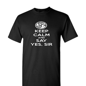 Keep Calm and Say YES Sir | Shirt & Tank Tops
