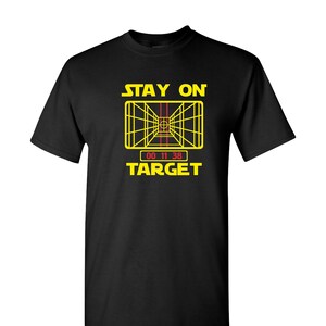 Stay On Target T-Shirt - Funny  Wing Targeting System Tee - Sci-Fi Inspired Humor