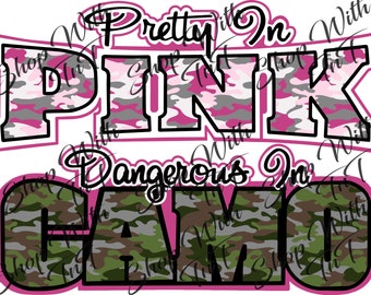 Pretty In Pink Dangerous In Camo | Digital PNG "File Only"  Instant Download | Sublimation