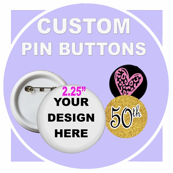 Bulk 2.25", Customize Your Own Button, Button Pin, personalized buttons, pinback buttons, custom badge, promotional button