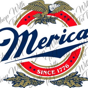 Könnte beinhalten: Ein patriotisches Design mit dem Wort "Merica" in marineblauer Schrift, vor einem roten und goldenen kreisförmigen Emblem. Ein Adler und Lorbeerzweige befinden sich oben und unten, mit dem Text "Since 1776".