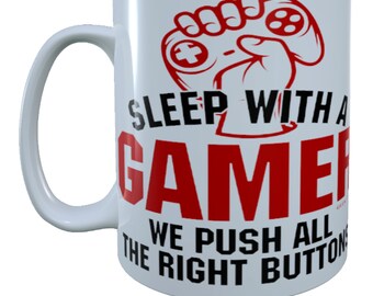 Sleep With A Gamer We Push All The Right Buttons, 15 oz Mug