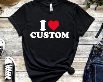 Camiseta personalizada I Love, camiseta personalizada I Love, camiseta personalizada I Heart, regalo personalizado para el día de San Valentín, camiseta personalizada I Love, camiseta I Love