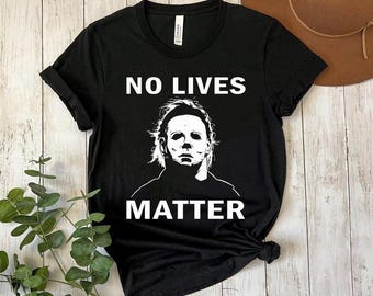 Camiseta de Halloween de Michael Myers No Lives Matter, camiseta de películas de terror Friends, camiseta divertida de Halloween, regalo de película de terror, camiseta de película de miedo