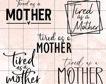 Trött som en mamma SVG, Trött, mamma, mamma tröja svg, bästa mamma svg, mors dag citat tröja svg, png, Cricut klippfil