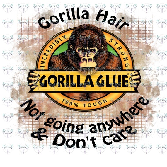 Gorilla Hair don't care, Gorilla hair not going anywhere, PNG SVG JPEG for  Sublimation, Silhouette