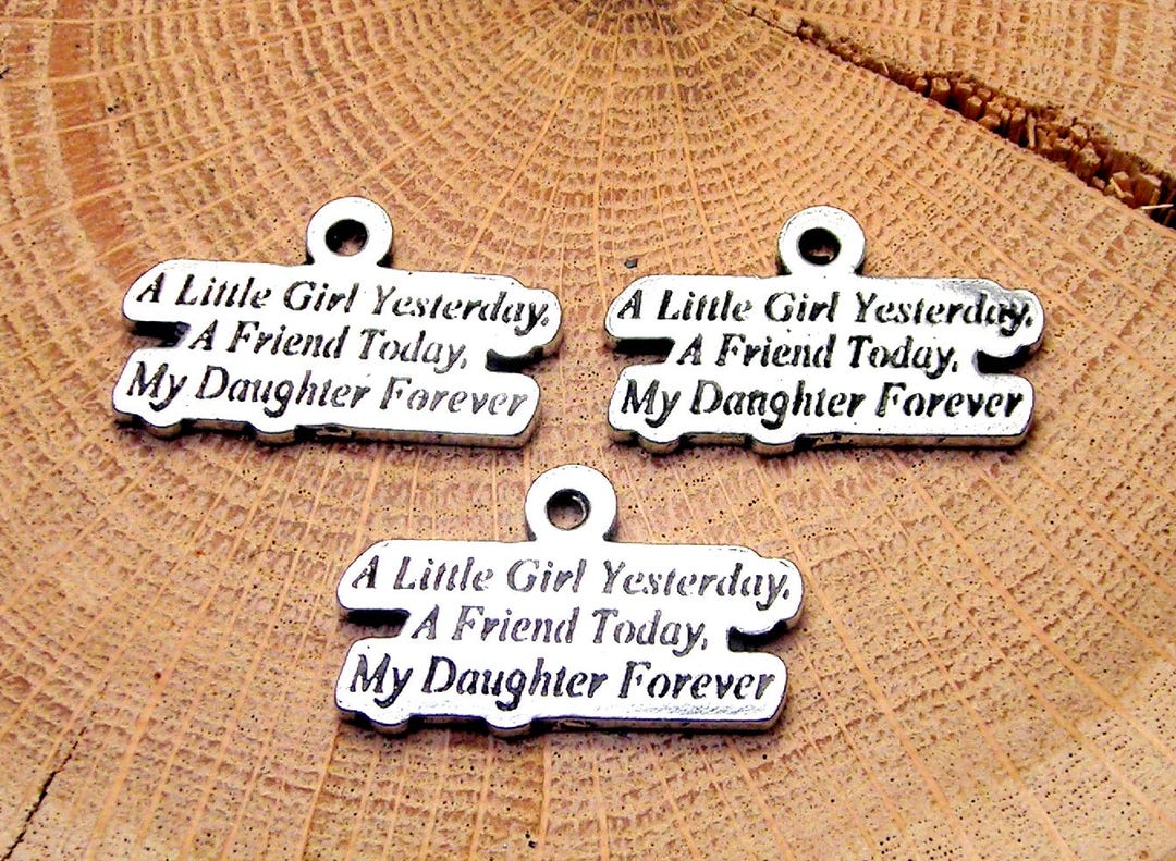 Yesterday Friend A Little Girl Yesterday a Friend Today My Daughter Forever Charm - Etsy