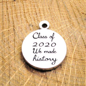 Class of 2020 we made history graduation charm