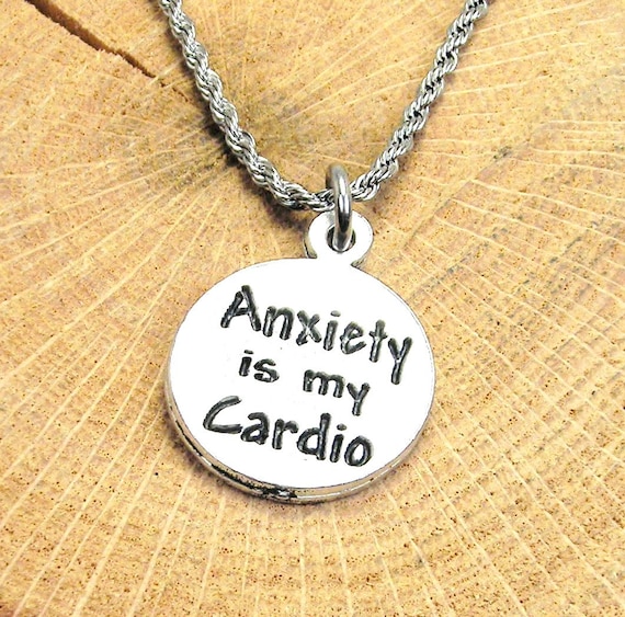 Anxiety is my cardio Stainless Steel rope necklace Anxious Panic