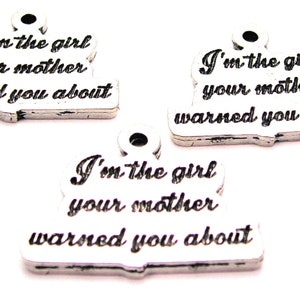 I'm the girl your mother warned you about 3 charms