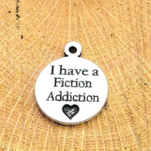 I have a fiction addiction Book  lover charm