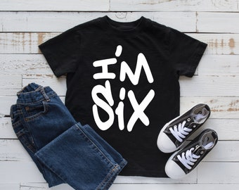 I'm Six Birthday T-Shirt Boys - 6 Year Old Boy Birthday Shirt - Black White Birthday Tee - Graffiti Writing I'm Six Birthday T-Shirt Boy