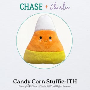 May include: A plush candy corn stuffie with a smiling face, featuring orange, yellow, and white sections. The text "CHASE + Charlie" is at the top, and "Candy Corn Stuffie: ITH" is at the bottom.