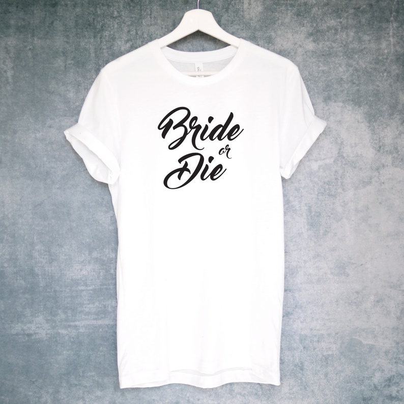 Bride or Die T-Shirt Bride Squad Bride Tribe Bachelorette | Etsy