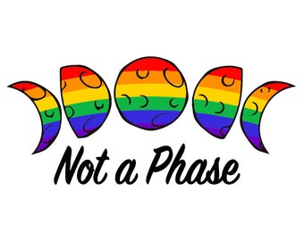 Not a Phase Gay Pride Month June Rainbow Moon Phases Cresent Love LGBTQ+
