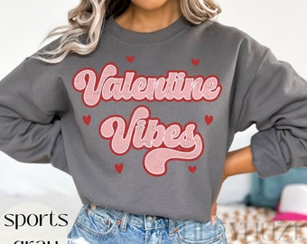 Valentine Vibes Sweatshirt Valentines Day Outfit Cute Valentines Saying