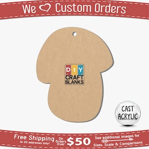 May include: A mushroom-shaped craft blank made of tan-colored material. The blank has a hole at the top for hanging and a logo that says "DIY CRAFT BLANKS". The image also includes the text "We Custom Orders" and "CAST ACRYLIC".