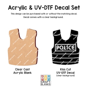 May include: A set of two craft supplies: a brown wooden cutout of a police vest and a black UV-DTF decal of a police vest with the word "POLICE" printed on it. The decal is for use on a clear background.