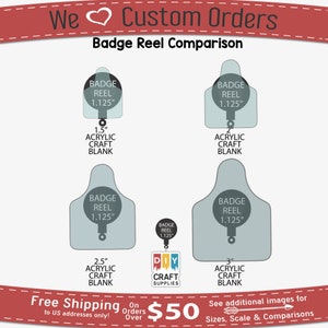 May include: Comparison chart of four different sizes of clear acrylic badge reels. The badge reels are 1.125 inches in diameter and are available in 1.5, 2, 2.5, and 3 inch sizes. The chart includes the text "Badge Reel Comparison", "We Custom Orders", "Free Shipping to US addresses only!", "On Orders Over $50", and "See additional images for Sizes, Scale & Comparisons".