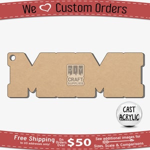 May include: A light brown acrylic sign cut in the shape of the word "MOM". The sign has a small hole for hanging. The text "DIY CRAFT SUPPLIES" is in the center. The words "We Custom Orders" are at the top.