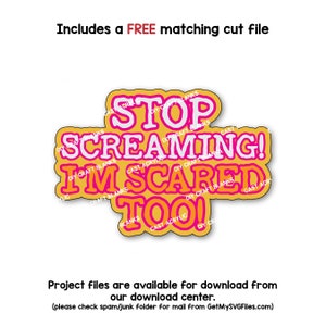 May include: A yellow circle with the text "STOP SCREAMING! I'M SCARED TOO!" in pink and white letters. The text is surrounded by the words "DIY CRAFT BLANKS" and "CAST ACRYLIC" in a smaller font.