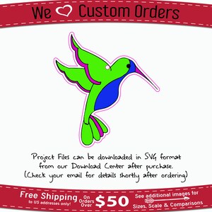 May include: A green, blue, and pink hummingbird illustration. The image includes the text "We Custom Orders". Project Files can be downloaded in SVG format from our Download Center after purchase. (Check your email for details shortly after ordering) Free Shipping to US addresses only! On Orders Over $50 See additional images for Sizes, Scale & Comparisons