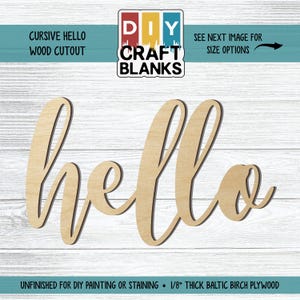 May include: Unfinished wooden "hello" cutout in a cursive font. The sign is made of 1/8" thick Baltic birch plywood and is ready for DIY painting or staining. The image also includes the text "DIY Craft Blanks".