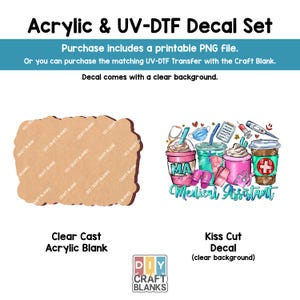 May include: An acrylic and UV-DTF decal set featuring a clear acrylic blank and a kiss-cut decal. The decal showcases colourful coffee cups with medical-themed designs and the text "Medical Assistant". Includes a printable PNG file.