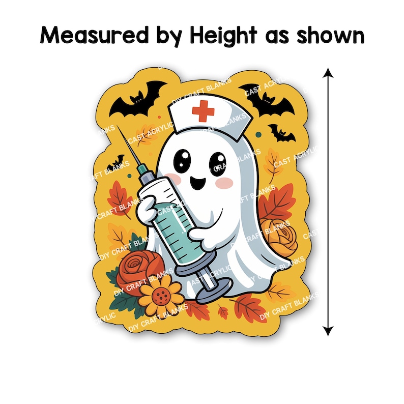 May include: A Halloween-themed ghost-shaped acrylic blank. The ghost, wearing a nurse's cap with a red cross, holds a syringe. The design includes bats, autumn leaves, and flowers. The text "Measured by Height as shown" is at the top.