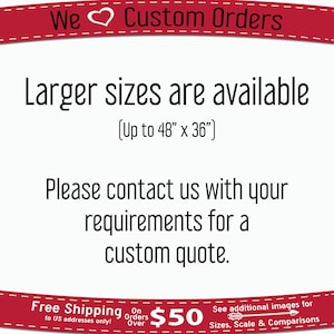 K&ouml;nnte beinhalten: Textgrafik mit einem roten Herzen und den Worten "We Custom Orders". Der Text darunter lautet "Larger sizes are available (Up to 48" x 36") Please contact us with your requirements for a custom quote."  Am unteren Rand der Grafik befindet sich ein rotes Banner mit dem Text "Free Shipping on orders over $50 to US addresses only!" und "See additional images for Sizes, Scale & Comparisons".