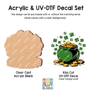 May include: A set of two craft items: a clear cast acrylic blank shaped like a pot of gold and a UV-DTF decal of a pot of gold with shamrocks and coins. The decal has a clear background. The text "DIY CRAFT BLANKS" is printed on the bottom of the image.